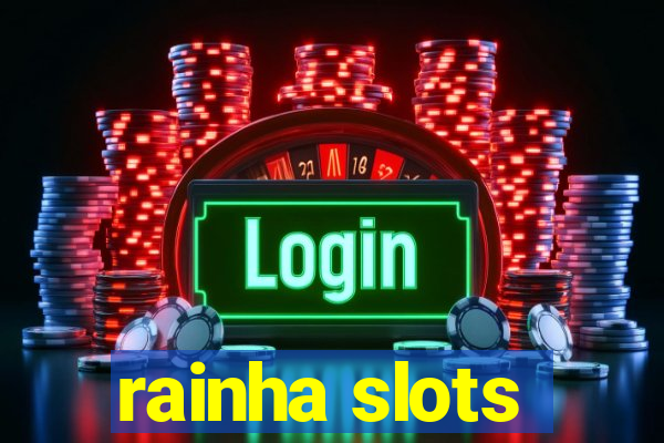 rainha slots